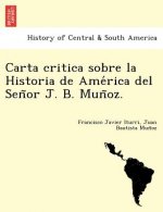 Carta critica sobre la Historia de Ame rica del Sen or J. B. Mun oz.