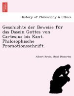 Geschichte der Beweise für das Dasein Gottes von Cartesius bis Kant. Philosophische Promotionsschrift.