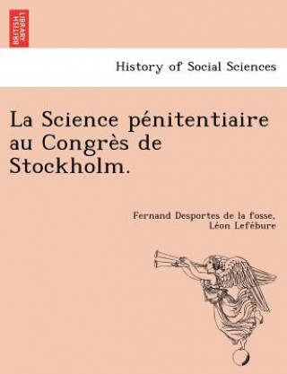 La Science pe nitentiaire au Congre s de Stockholm.