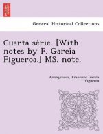 Cuarta Se Rie. [With Notes by F. Garci a Figueroa.] Ms. Note.