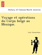 Voyage Et Ope Rations Du Corps Belge Au Mexique.