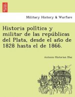 Historia política y militar de las repúblicas del Plata, desde el año de 1828 hasta el de 1866.