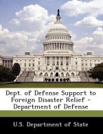 Dept. of Defense Support to Foreign Disaster Relief - Department of Defense