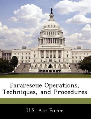 Pararescue Operations, Techniques, and Procedures