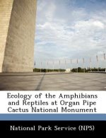 Ecology of the Amphibians and Reptiles at Organ Pipe Cactus National Monument