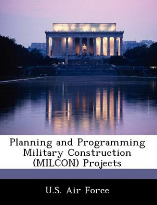 Planning and Programming Military Construction (Milcon) Projects