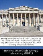 Model Development and Loads Analysis of an Offshore Wind Turbine on a Tension Leg Platform with a Comparison to Other Floating Turbine Concepts