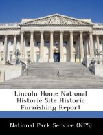 Lincoln Home National Historic Site Historic Furnishing Report