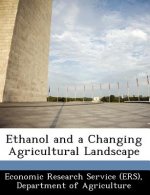 Ethanol and a Changing Agricultural Landscape