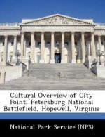 Cultural Overview of City Point, Petersburg National Battlefield, Hopewell, Virginia