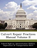 Culvert Repair Practices Manual Volume II