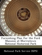Furnishing Plan for the Ford Mansion at Morristown National Historical Park