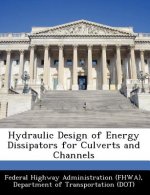 Hydraulic Design of Energy Dissipators for Culverts and Channels