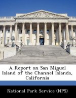 Report on San Miguel Island of the Channel Islands, California
