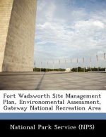 Fort Wadsworth Site Management Plan, Environomental Assessment, Gateway National Recreation Area