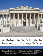 Motor Carrier's Guide to Improving Highway Safety