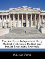 Air Force Independent Duty Medical Technician Medical and Dental Treatment Protocols