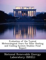 Evaluation of the Typical Meteorological Years for Solar Heating and Cooling System Studies