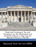 Usual and Customary Use and Occupancy by the Miccosukee and Seminole Indians in Big Cypress National Preserve, Florida