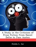 Study in the Criticism of Prose Fiction from Daniel Defoe to Jane Austen