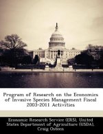 Program of Research on the Economics of Invasive Species Management Fiscal 2003-2011 Activities