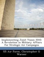 Implementing Joint Vision 2010