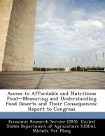 Access to Affordable and Nutritious Food-Measuring and Understanding Food Deserts and Their Consequences