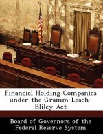 Financial Holding Companies Under the Gramm-Leach-Bliley ACT