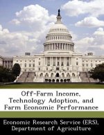 Off-Farm Income, Technology Adoption, and Farm Economic Performance