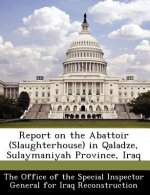 Report on the Abattoir (Slaughterhouse) in Qaladze, Sulaymaniyah Province, Iraq
