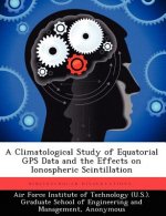 Climatological Study of Equatorial GPS Data and the Effects on Ionospheric Scintillation
