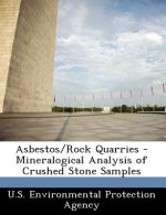 Asbestos/Rock Quarries - Mineralogical Analysis of Crushed Stone Samples