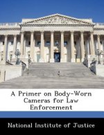 Primer on Body-Worn Cameras for Law Enforcement