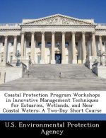 Coastal Protection Program Workshops in Innovative Management Techniques for Estuaries, Wetlands, and Near Coastal Waters