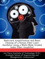 Backward Amplification and Beam Cleanup of a Raman Fiber Laser Oscillator Using a Multi-Mode Graded Index Fiber Amplifier