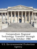 Compendium Regional Technology Transfer Through Training October 1988
