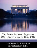 Ten Most Wanted Fugitives 60th Anniversary, 1950-2010