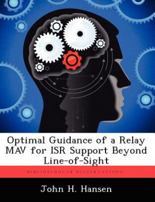 Optimal Guidance of a Relay Mav for Isr Support Beyond Line-Of-Sight