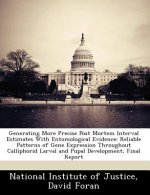Generating More Precise Post Mortem Interval Estimates with Entomological Evidence