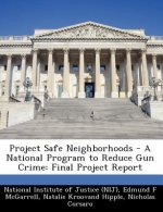 Project Safe Neighborhoods - A National Program to Reduce Gun Crime