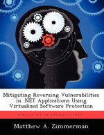 Mitigating Reversing Vulnerabilities in .Net Applications Using Virtualized Software Protection