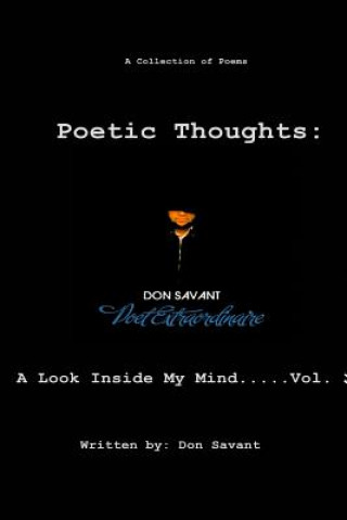 Poetic Thoughts: A Look Inside My Mind...Vol. 2