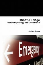 Mindful Triage--Positive Psychology and Life in the ER