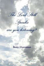 Lord Still Speaks,are you listening