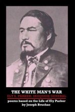 White Man's War Ely S. Parker: Iroquois General