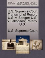 U.S. Supreme Court Transcript of Record U.S. V. Seeger; U.S. V. Jakobson; Peter V. U.S.