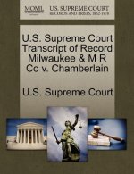 U.S. Supreme Court Transcript of Record Milwaukee & M R Co v. Chamberlain