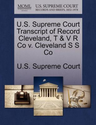 U.S. Supreme Court Transcript of Record Cleveland, T & V R Co V. Cleveland S S Co