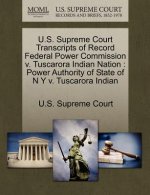 U.S. Supreme Court Transcripts of Record Federal Power Commission v. Tuscarora Indian Nation