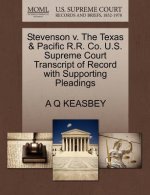 Stevenson V. the Texas & Pacific R.R. Co. U.S. Supreme Court Transcript of Record with Supporting Pleadings